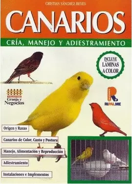 CANARIOS - CRIA, MANEJO Y ADIESTRAMIENTO