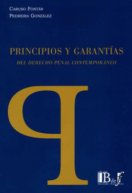 PRINCIPIOS Y GARANTÍAS DEL DERECHO PENAL CONTEMPORÁNEO