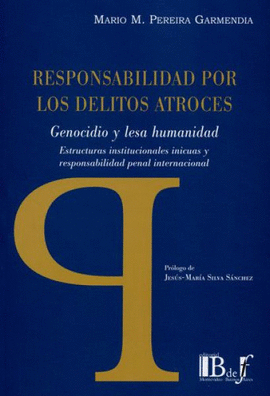 RESPONSABILIDAD POR LOS DELITOS ATROCES. GENOCIDIO Y LESA HUMANIDAD