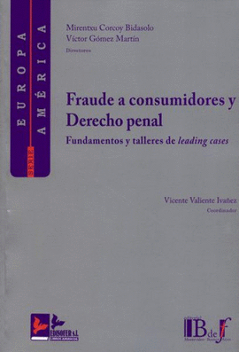 FRAUDE A CONSUMIDORES Y DERECHO PENAL. FUNDAMENTOS Y TALLERES DE LEADING CASES
