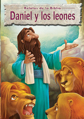 DANIEL Y LOS LEONES - RELATOS DE LA BIBLIA