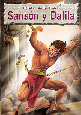 SANSON Y DALILA - RELATOS DE LA BIBLIA