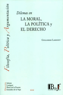 DILEMAS EN LA MORAL, LA POLÍTICA Y EL DERECHO