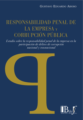 RESPONSABILIDAD PENAL DE LA EMPRESA Y CORRUPCION PUBLICA ESTUDIO SOBRE LA RESPONSABILIDAD PENAL DE L