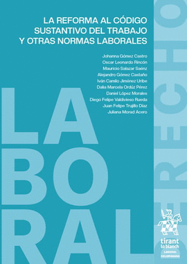 LA REFORMA AL CÓDIGO SUSTANTIVO DEL TRABAJO Y OTRAS NORMAS LABORALES