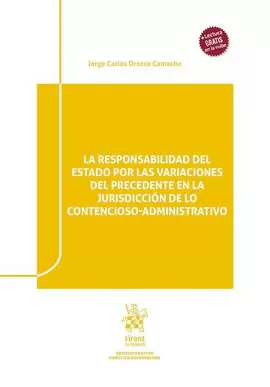 LA RESPONSABILIDAD DEL ESTADO POR LAS VARIACIONES DEL PRECEDENTE EN LA JURISDICCIÓN DE LO CONTENCIOSO-ADMINISTRATIVO