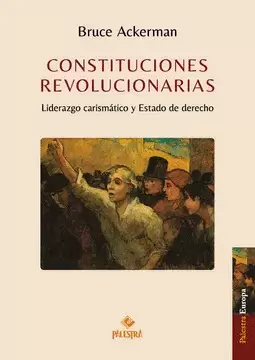 CONSTITUCIONES REVOLUCIONARIAS. LIDERAZGO CARISMÁTICO Y ESTADO DE DERECHO