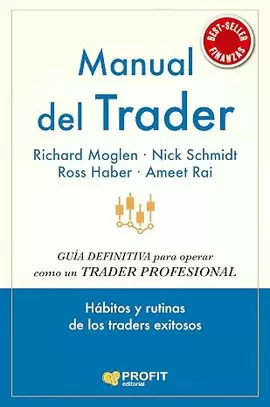 MANUAL DE TRADER: GUIA DEFINITIVA PARA OPERAR COMO UN TRADER PROFESIONAL. HABITOS Y RUTINAS DE LOS TRADERS EXITOSOS.