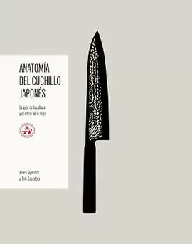 ANATOMIA DEL CUCHILLO JAPONES: LA GUÍA DE LA CULTURA Y EL OFICIO DE LA FORJA.