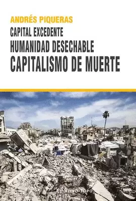 CAPITALISMO DE MUERTE. CAPITAL EXCEDENTE. HUMANIDAD DESECHABLE