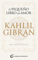 EL PEQUENO LIBRO DEL AMOR DE KAHLIL GIBRAN