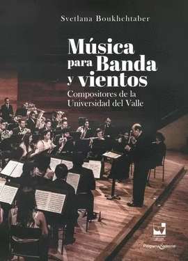 MÚSICA PARA BANDA Y VIENTOS. COMPOSITORES DE LA UNIVERSIDAD DEL VALLE (INCLUYE DVD1 + DVD2)