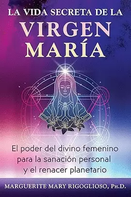 LA VIDA SECRETA DE LA VIRGEN MARÍA