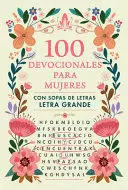 100 DEVOCIONALES PARA MUJERES. CON SOPA DE LETRAS (LETRA GRANDE) / ONE HUNDRED DEVOTIONALS FOR WOMEN WITH WORD SEARCH
