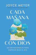 CADA MAÑANA CON DIOS: 365 DEVOCIONALES PARA EMPEZAR BIEN EL DÍA / MORNINGS WITH GOD: 365 DEVOTIONS TO START YOUR DAY RIGHT
