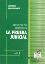PRUEBA JUDICIAL, LA - DERECHO PROCESAL ADMINISTRATIVO TOMO I